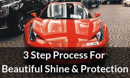The  Simple 3 Step Process We Use For Beautiful Shine & Protection